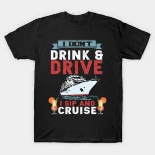 Funny i don't drink and drive sip and cruise vacation T-Shirt